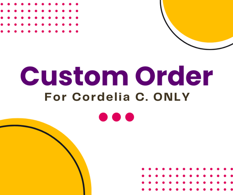 Cordelia's Custom Order